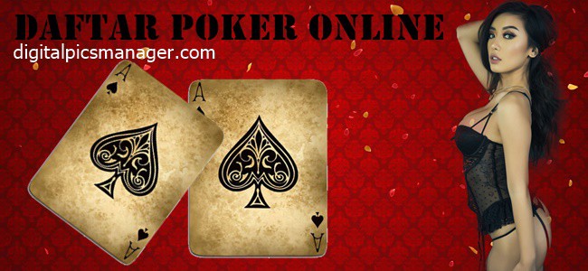 Daftar Poker Online Yang Benar Berikut Petunjuknya